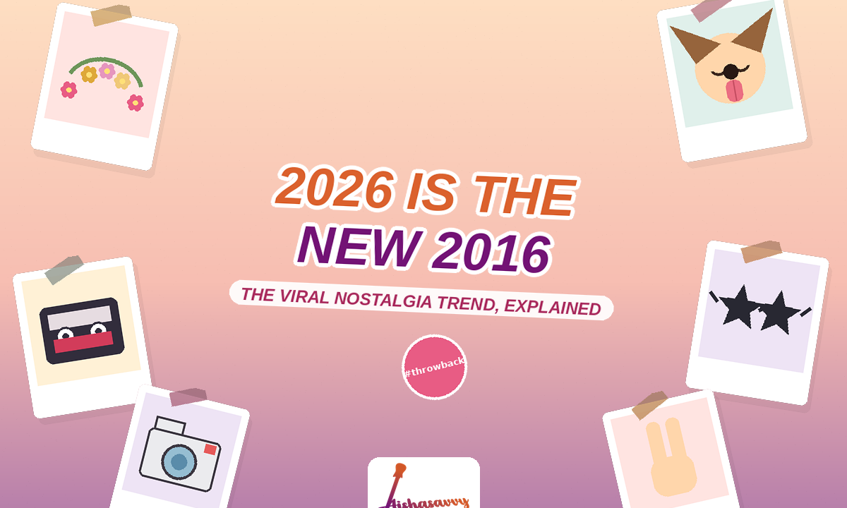 Why "2026 Is the New 2016" Has All of Us Time-Traveling Through Our Camera Rolls
