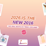 Why "2026 Is the New 2016" Has All of Us Time-Traveling Through Our Camera Rolls